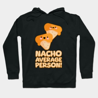 Nacho Average Person! Cute Nachos Pun Hoodie